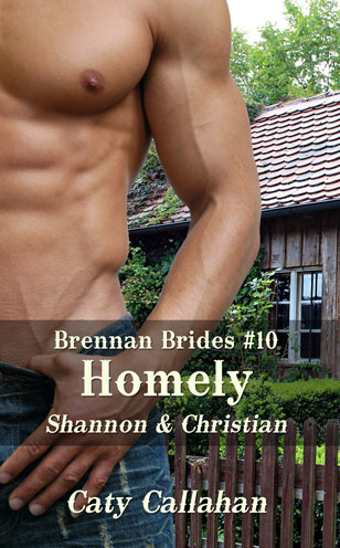 Brennan Brides 10 Homely Shannon and Christian by Caty Callahan - Sweet Romances with Adventure