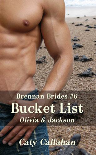Brennan Brides 6 Bucket List Olivia and Jackson by Caty Callahan - Sweet Romances with Adventure