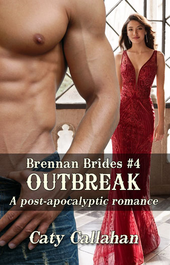 Brennan Brides 4 Outbreak by Caty Callahan | Sweet romances with action and adventure