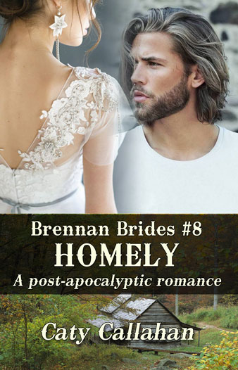 Brennan Brides 8 Homely by Caty Callahan | Sweet romances with action and adventure
